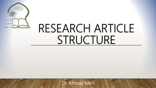 RESEARCH ARTICLE
STRUCTURE
Dr. Ahmed Meri
 