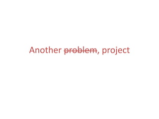 Another problem, project
 