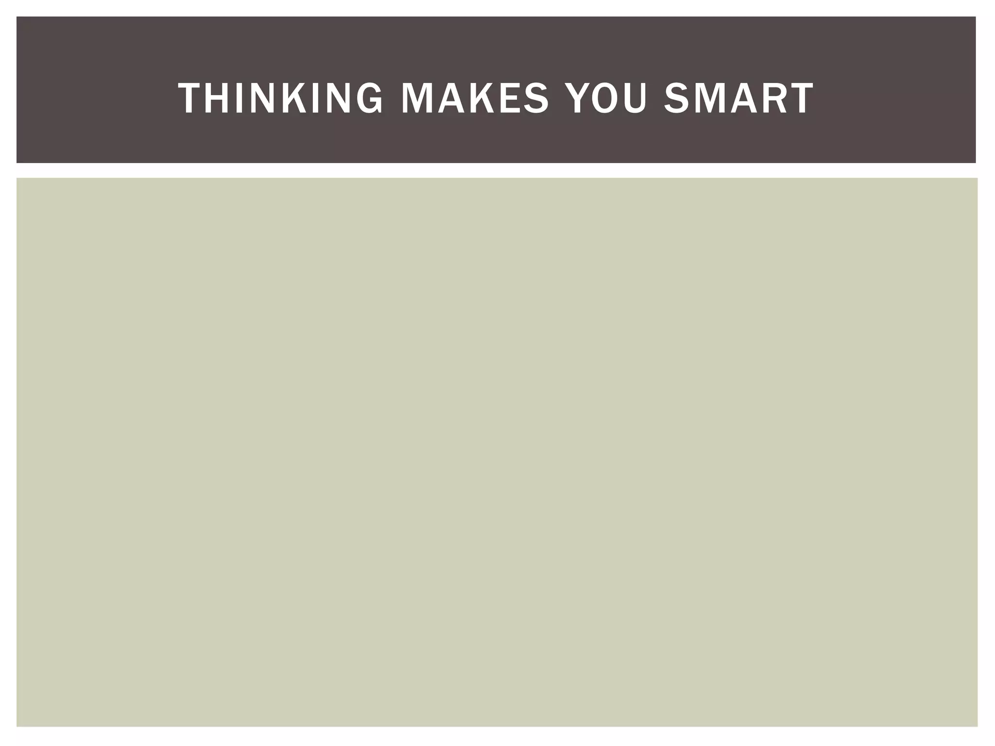 THINKING MAKES YOU SMART
 