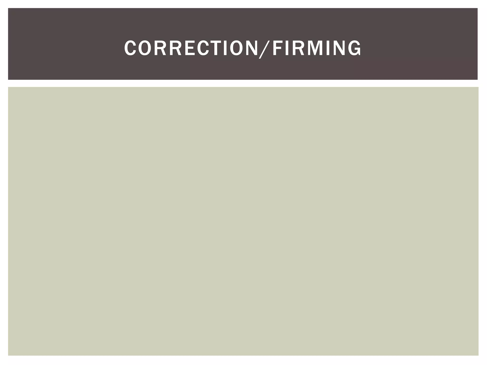 CORRECTION/FIRMING
 