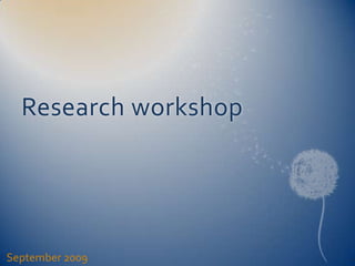 Research workshop September 2009 