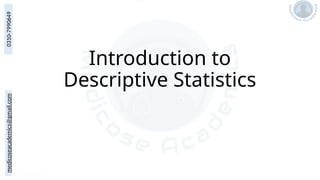 medicoseacademics@gmail.com
0310-7990649
Introduction to
Descriptive Statistics
 