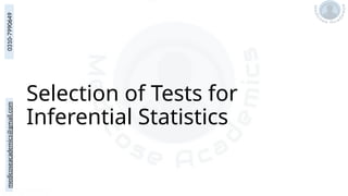 medicoseacademics@gmail.com
0310-7990649
Selection of Tests for
Inferential Statistics
 