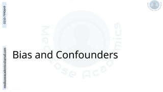 medicoseacademics@gmail.com
0310-7990649
Bias and Confounders
 