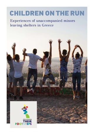 CHILDREN ON THE RUN
Experiences of unaccompanied minors
leaving shelters in Greece
©Faros
 