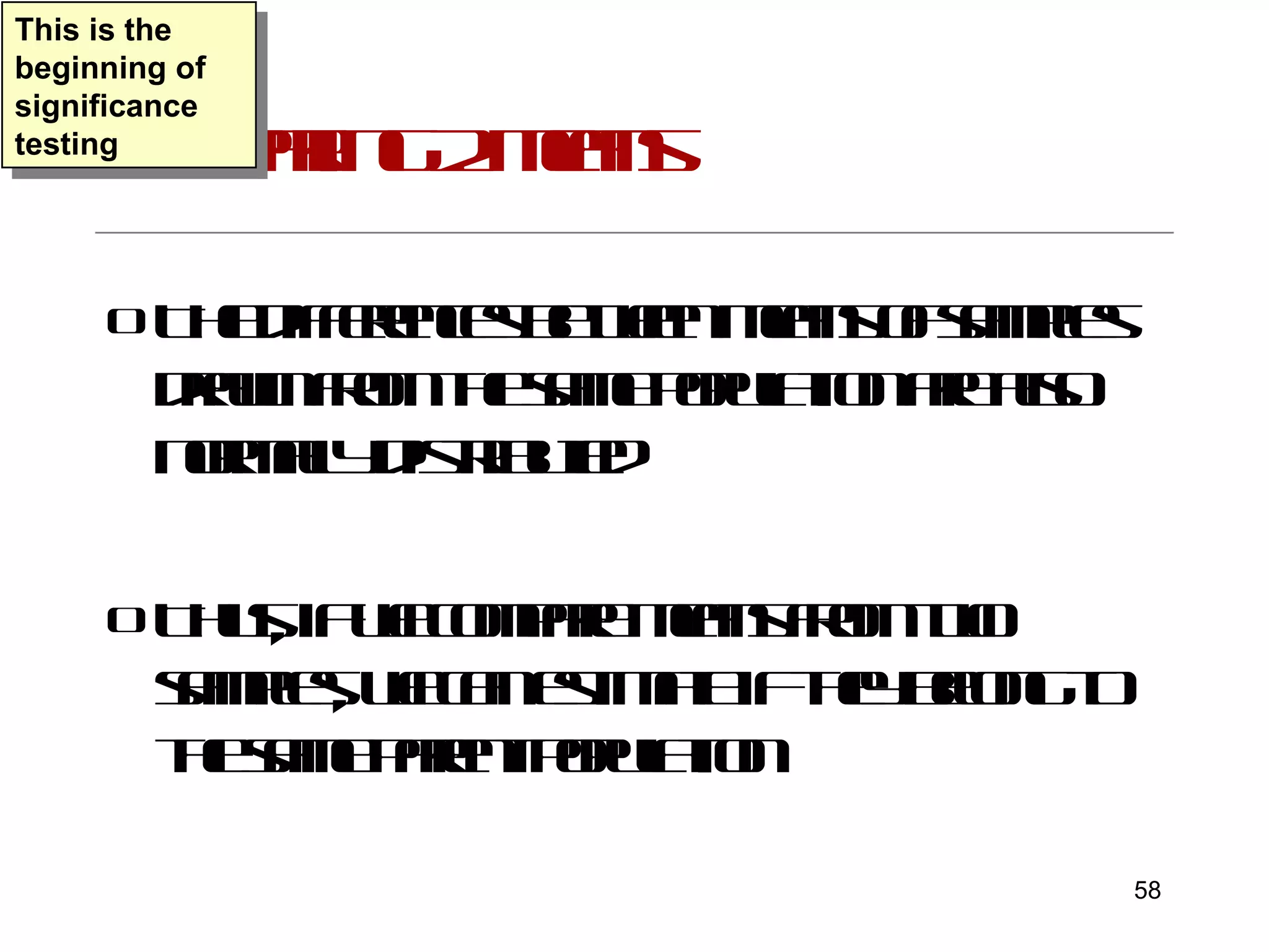 Comparing 2 means The differences between means of samples drawn from the same population are also normally distributed Thus, if we compare means from two samples, we can estimate if they belong to the same parent population This is the beginning of significance testing 