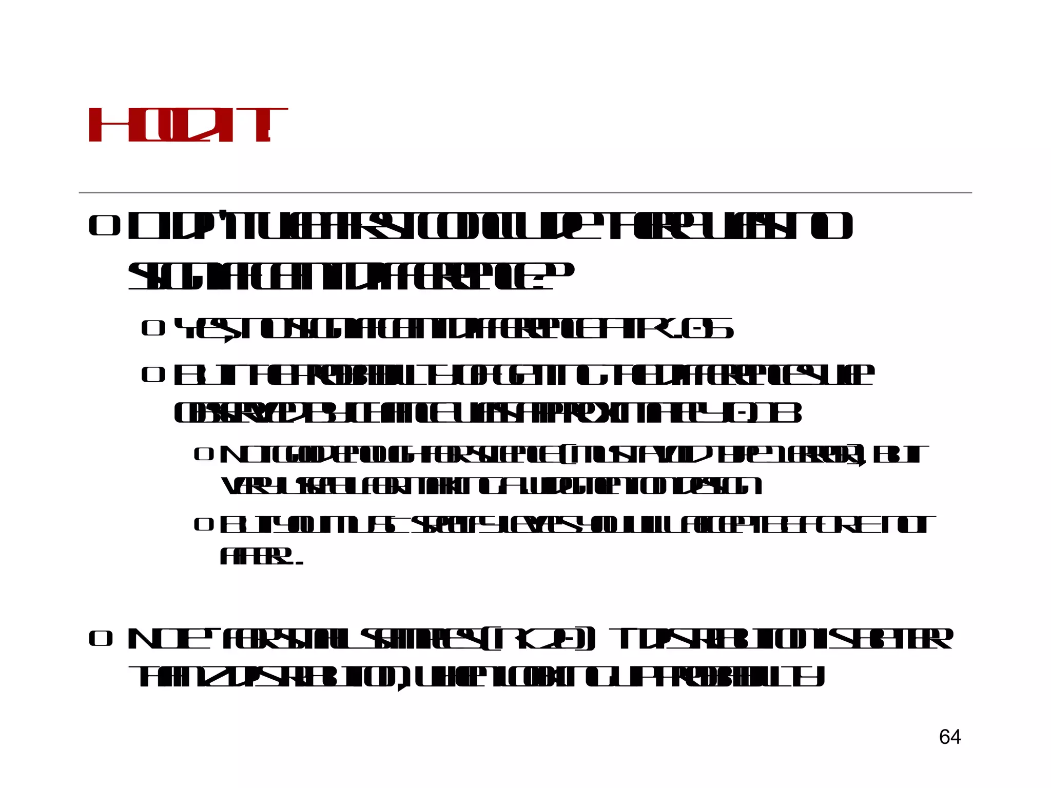 Hold it! Didn’t we first conclude there was no significant difference? Yes, no significant difference at p<.05 But the probability of getting the differences we observed by chance was approximately 0.18  Not good enough for science (must avoid type 1 error), but very useful for making a judgment on design But you MUST specify levels you will accept BEFORE not after…. Note - for small samples (n<20)  t- distribution is better than z distribution, when looking up probability 
