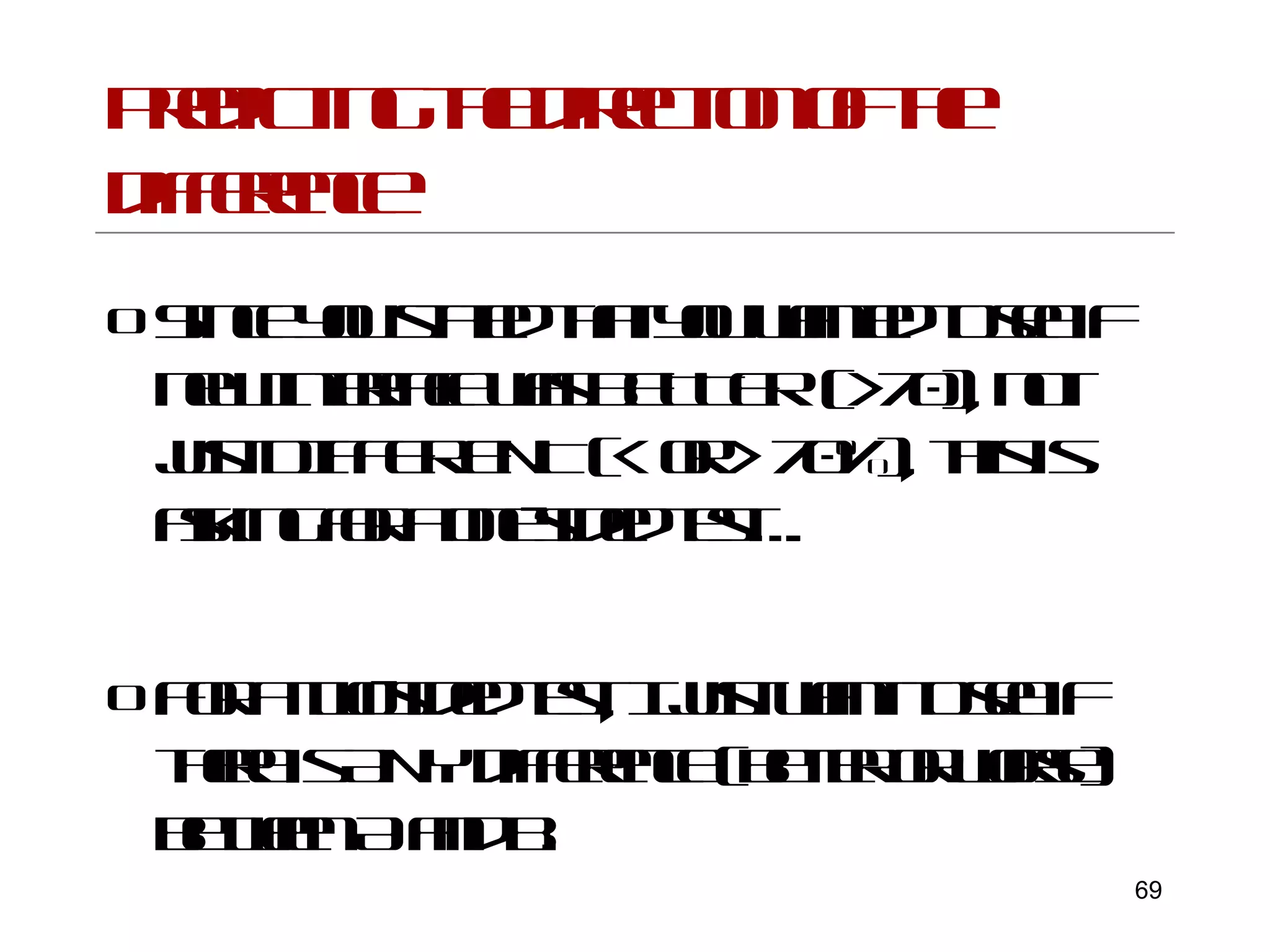 Predicting the direction of the difference Since you stated that you wanted to see if  new Interface was BETTER (>70), not just DIFFERENT (< or > 70%), this is asking for a one-sided test…. For a two-sided test, I just want to see if there is ANY difference (better or worse) between A and B. 