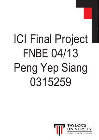 ICI Final Project
FNBE 04/13
Peng Yep Siang
0315259
 