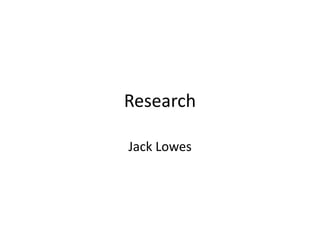Research
Jack Lowes
 