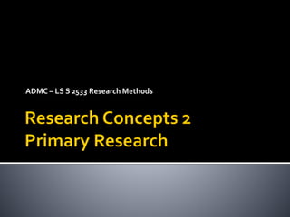 ADMC – LS S 2533 Research Methods
 