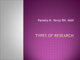 Pamela M. Veroy RN, MAN
 