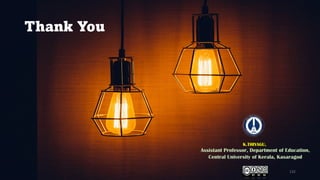 Thank You
132
K.THIYAGU,
Assistant Professor, Department of Education,
Central University of Kerala, Kasaragod
 