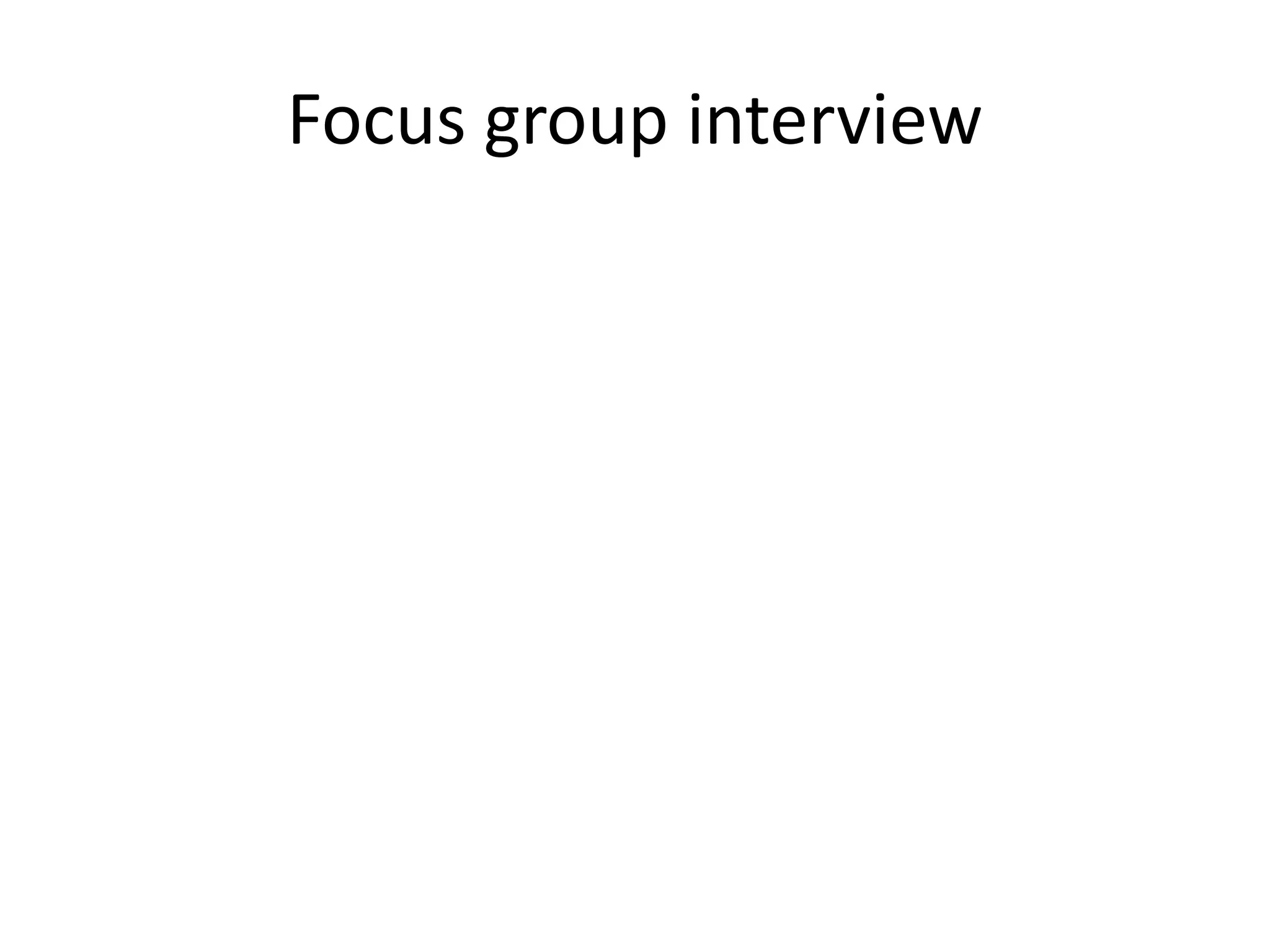 Focus group interview
 