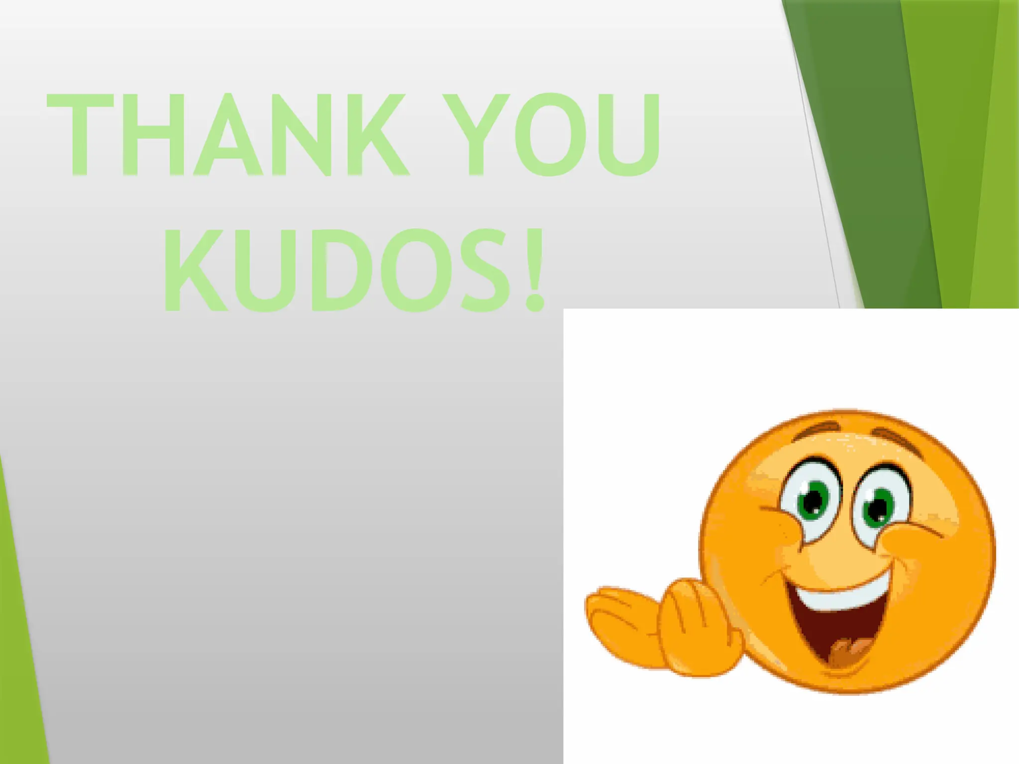 THANK YOU
KUDOS!
 