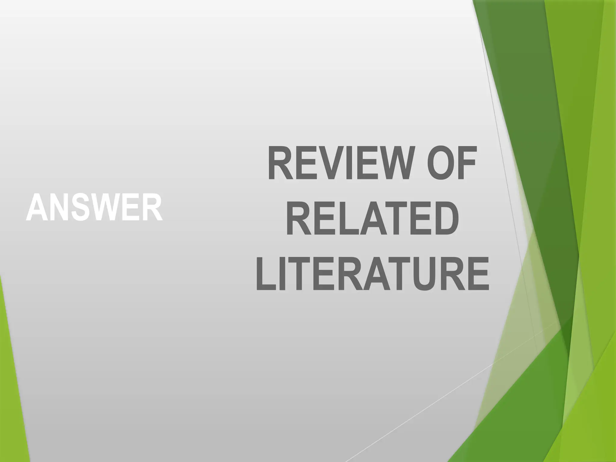 ANSWER
REVIEW OF
RELATED
LITERATURE
 