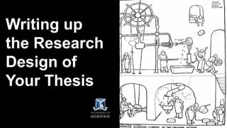 Writing up
the Research
Design of
Your Thesis
 