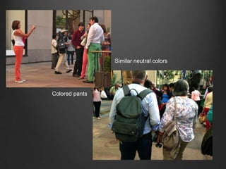 Colored pants
Similar neutral colors
 