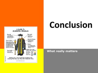 What really matters
Conclusion
 