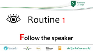 Routine 1
Follow the speaker
 