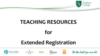 TEACHING RESOURCES
for
Extended Registration
 