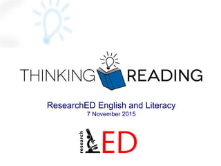 ResearchED English and Literacy
7 November 2015
 