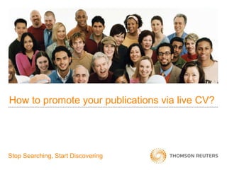 How to promote your publications via live CV?
Stop Searching, Start Discovering
 