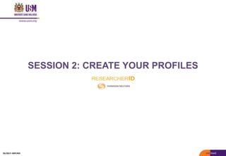 SESSION 2: CREATE YOUR PROFILES
05/2017: BRP/MII
 