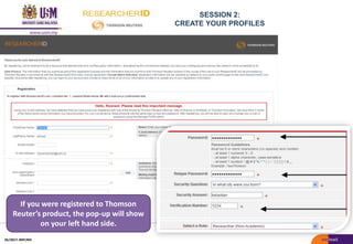 SESSION 2:
CREATE YOUR PROFILES
If you were registered to Thomson
Reuter’s product, the pop-up will show
on your left hand side.
05/2017: BRP/MII
 