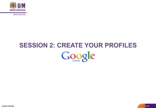 SESSION 2: CREATE YOUR PROFILES
05/2017: BRP/MII
 