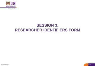 SESSION 3:
RESEARCHER IDENTIFIERS FORM
05/2017: BRP/MII
 