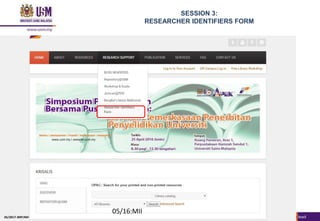 SESSION 3:
RESEARCHER IDENTIFIERS FORM
05/16:MII
05/2017: BRP/MII
 