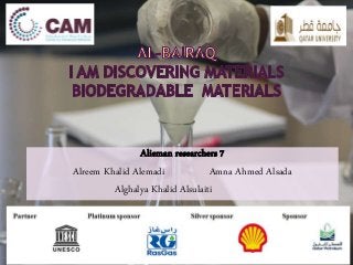 Alieman researchers 7
Alreem Khalid Alemadi Amna Ahmed Alsada
Alghalya Khalid Alsulaiti
 