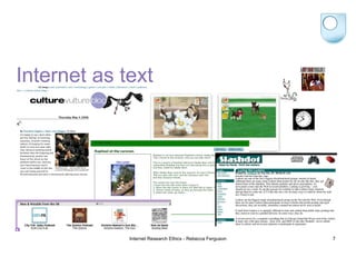 Internet as text Internet Research Ethics - Rebecca Ferguson 