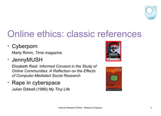 Online ethics: classic references <ul><li>Cyberporn </li></ul><ul><li>Marty Rimm,  Time  magazine </li></ul><ul><li>JennyM...