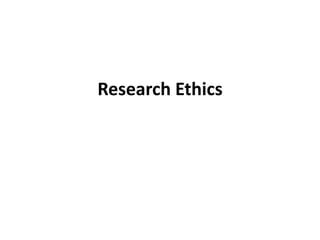 Research Ethics
 