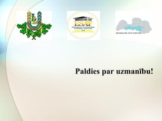 Paldies par uzmanību! 
