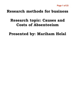 Page 1 of 23
Research methods for business
Research topic: Causes and
Costs of Absenteeism
Presented by: Mariham Helal
 