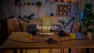 Research
Herbie Nelson
 