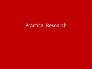 Practical Research
 