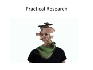 Practical Research
 