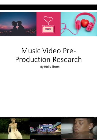 By Holly Elsom
Music Video Pre-
Production Research
 