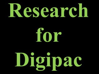 Research for Digipac 
