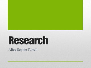 Research
Alice Sophie Turrell

 