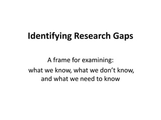 Identifying Research Gaps in Sexual
Violence against Males in Conflict Settings
A frame for examining:
what we know, what we don’t know,
and what we need to know
Jane Nady Sigmon, PhD
 