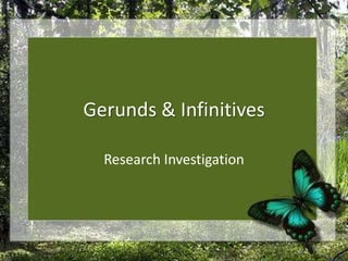 Gerunds & Infinitives Research Investigation  
