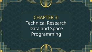 CHAPTER 3:
Technical Research
Data and Space
Programming
 