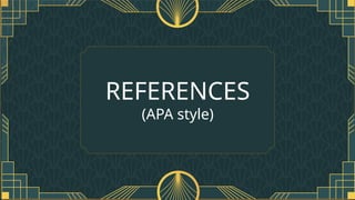 REFERENCES
(APA style)
 