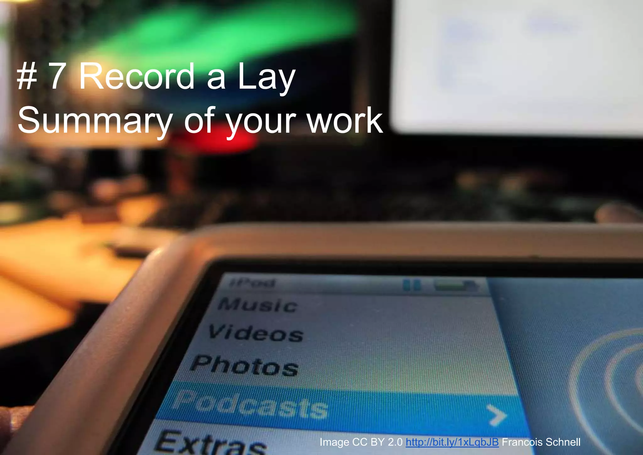 # 7 Record a Lay
Summary of your work
Image CC BY 2.0 http://bit.ly/1xLqbJB Francois Schnell
 