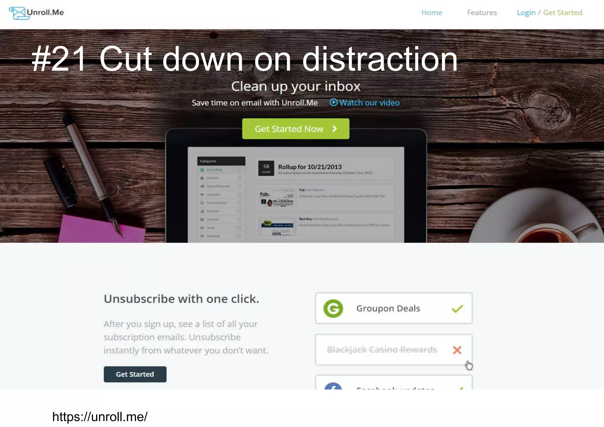 https://unroll.me/
#21 Cut down on distraction
 